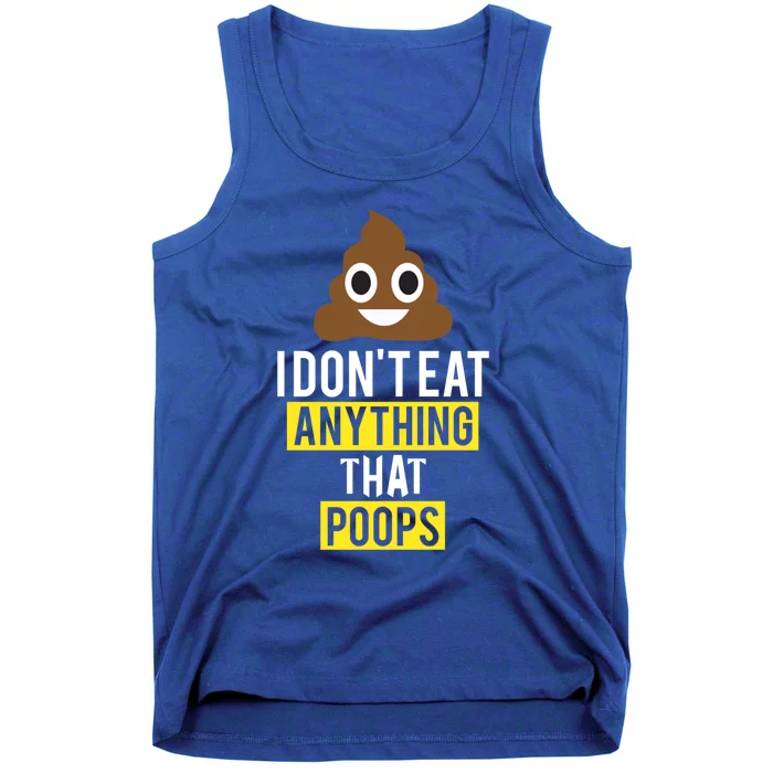 I Dont Eat Anything That Poops Vegan Vegetarian Animal Lover Cute Gift Tank Top