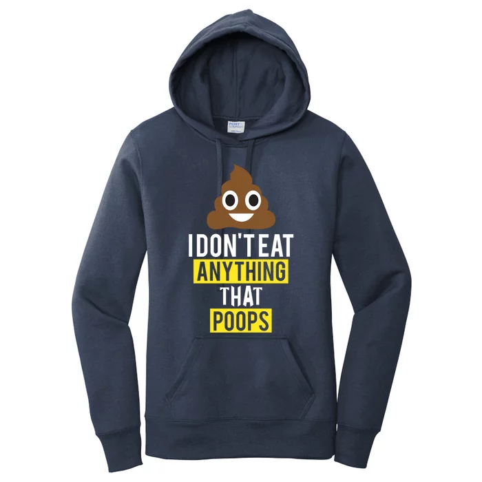 I Dont Eat Anything That Poops Vegan Vegetarian Animal Lover Cute Gift Women's Pullover Hoodie