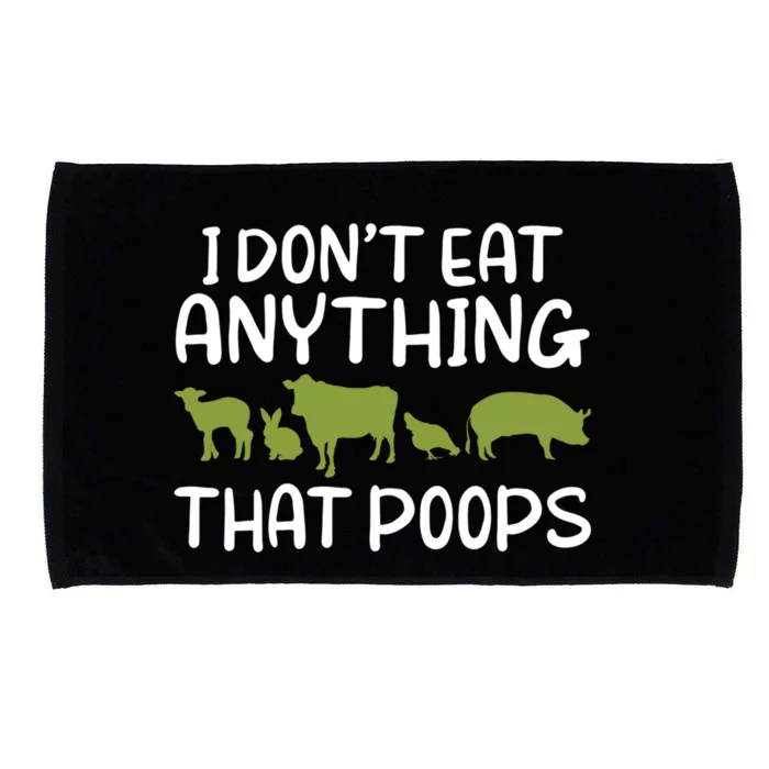 I Dont Eat Anything That Poops Veggie Lover Vegan Gift Microfiber Hand Towel