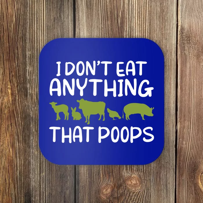 I Dont Eat Anything That Poops Veggie Lover Vegan Gift Coaster