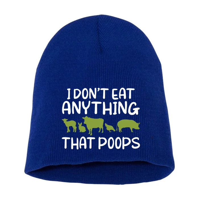 I Dont Eat Anything That Poops Veggie Lover Vegan Gift Short Acrylic Beanie