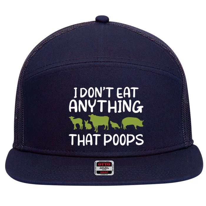 I Dont Eat Anything That Poops Veggie Lover Vegan Gift 7 Panel Mesh Trucker Snapback Hat