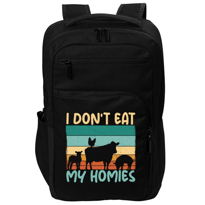 I Dont Eat My Homies Animal Lover Vegetable Lover Gift Impact Tech Backpack