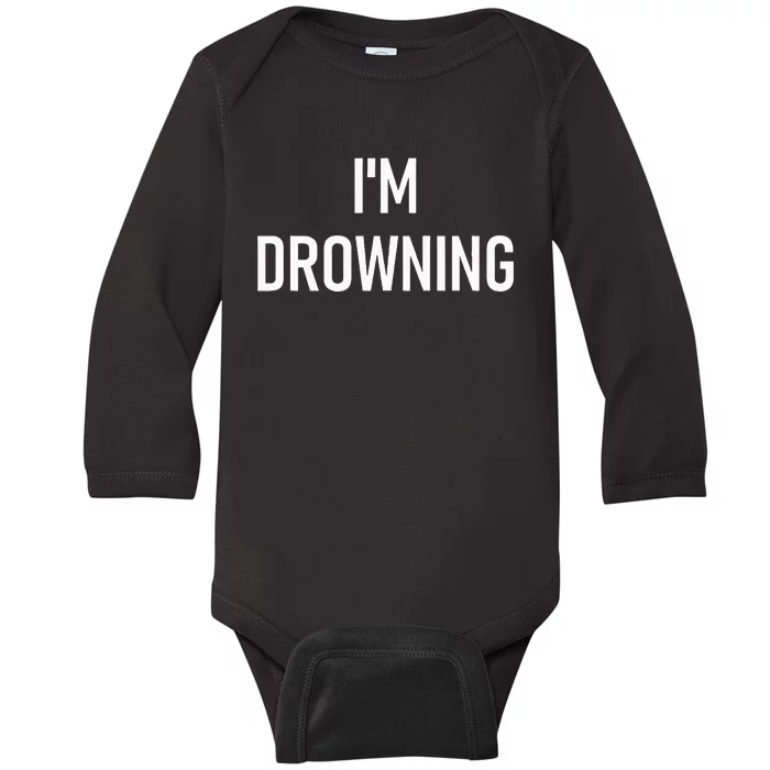 Im Drowning Funny Jokes Baby Long Sleeve Bodysuit