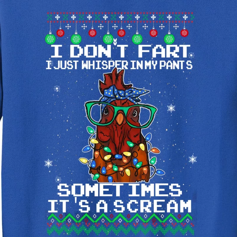 I Don't Fart I Just Whisper In My Pants Chicken Christmas Gift Tall Sweatshirt