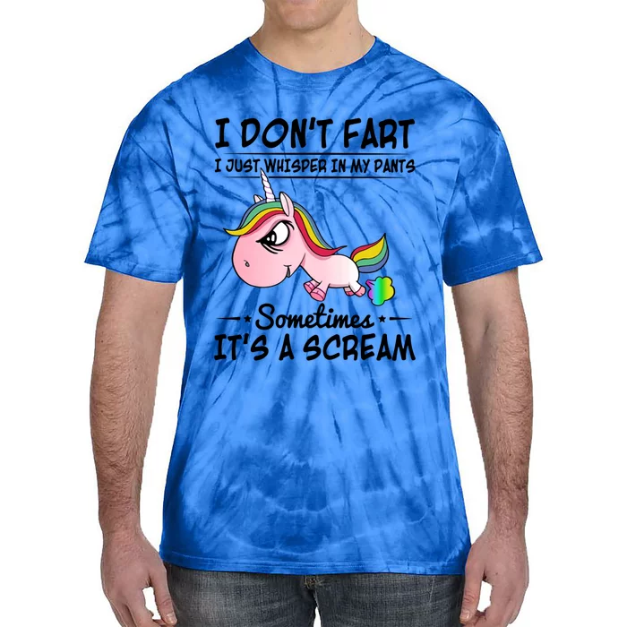 I Don't Fart I Just Whisper Unicorn Funny Gift Tie-Dye T-Shirt