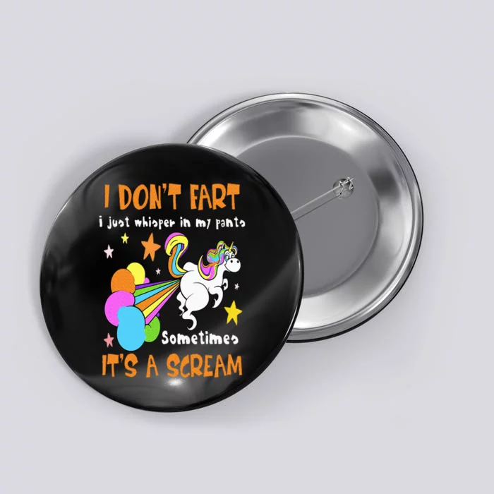 I Don't Fart I Just Whisper In My Pants Funny Unicorn Button