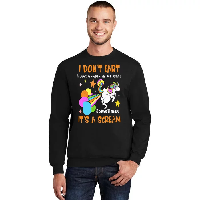 I Don't Fart I Just Whisper In My Pants Funny Unicorn Tall Sweatshirt