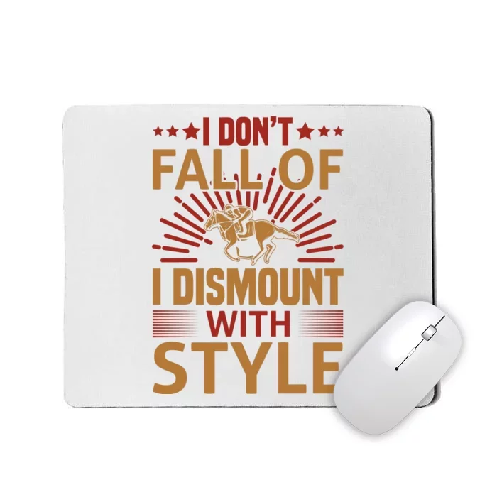 I Don't Fall Of I Dismount With Style Mousepad