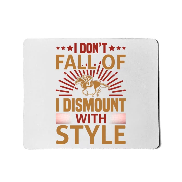 I Don't Fall Of I Dismount With Style Mousepad