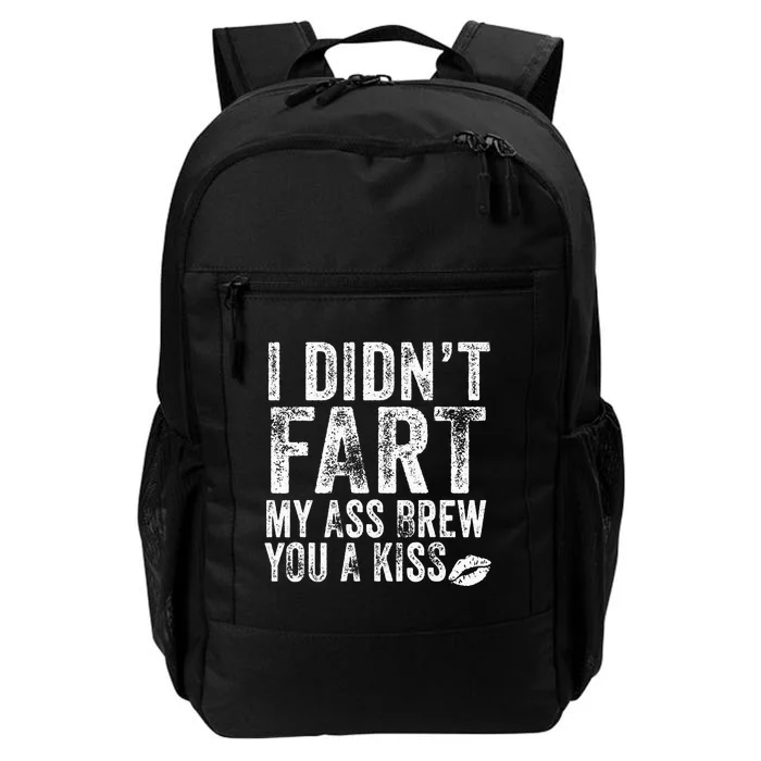 I DidnT Fart My Ass Blew You A Kiss Distressed Daily Commute Backpack