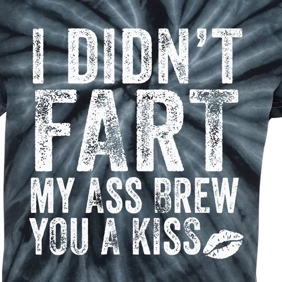 I DidnT Fart My Ass Blew You A Kiss Distressed Kids Tie-Dye T-Shirt