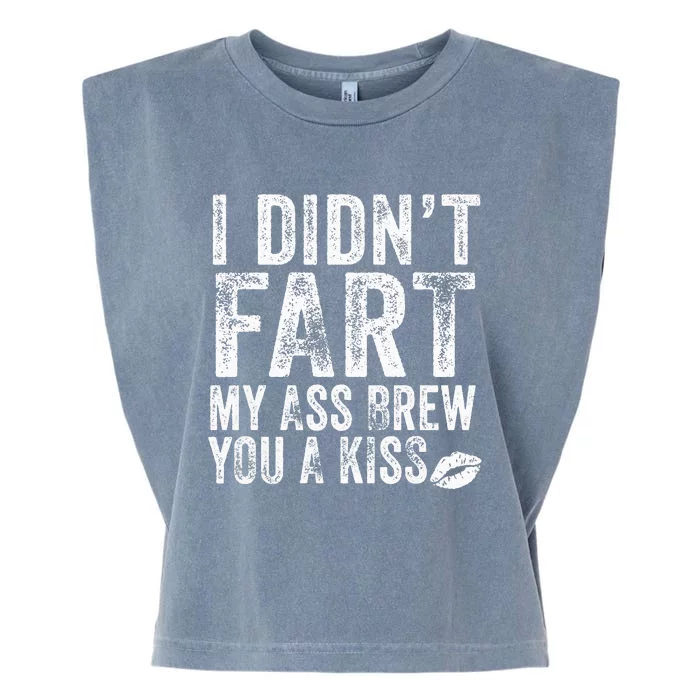 I DidnT Fart My Ass Blew You A Kiss Distressed Garment-Dyed Women's Muscle Tee