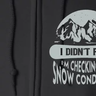 I Didn't Fall I'm Checking The Snow Conditions Snowboarding Full Zip Hoodie