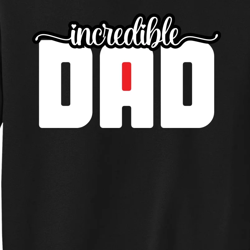 Incredible Dad Funny Dad Gift Father's Day Sweatshirt