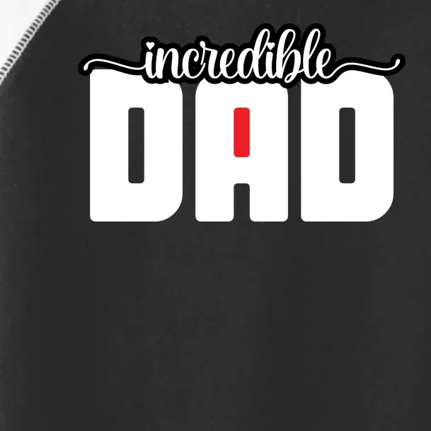 Incredible Dad Funny Dad Gift Father's Day Toddler Fine Jersey T-Shirt