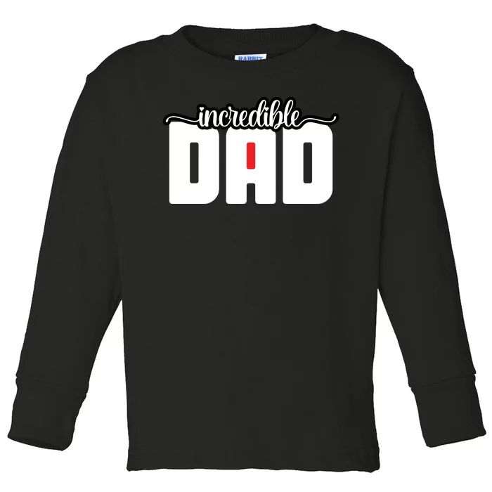 Incredible Dad Funny Dad Gift Father's Day Toddler Long Sleeve Shirt