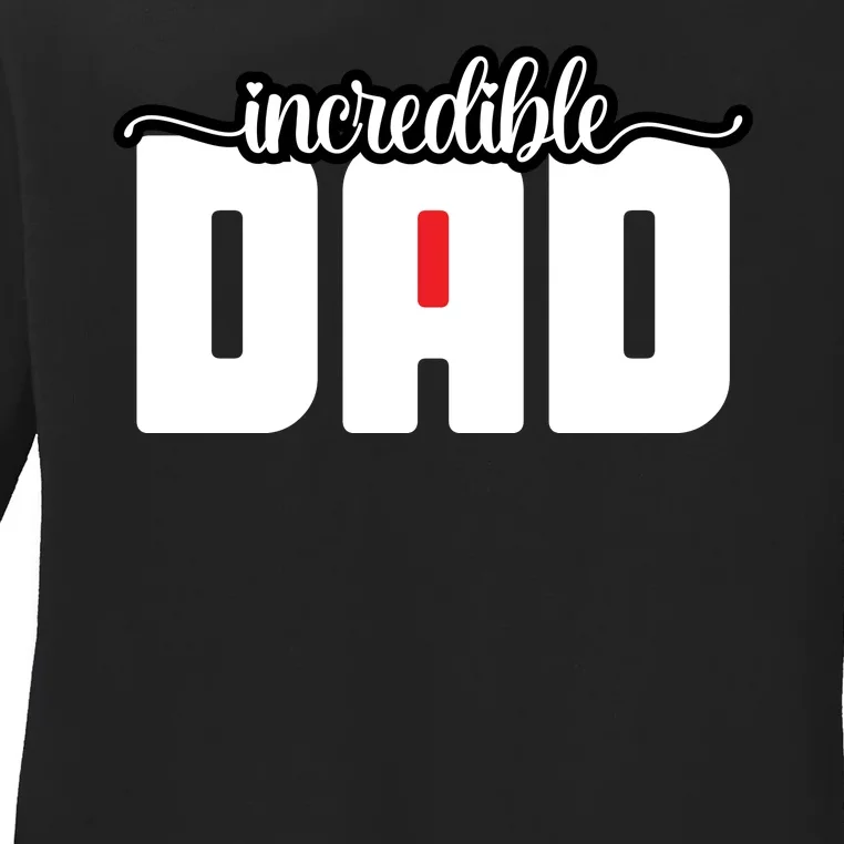 Incredible Dad Funny Dad Gift Father's Day Ladies Long Sleeve Shirt