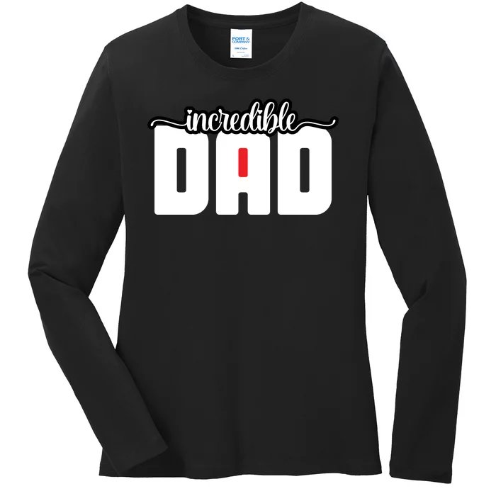 Incredible Dad Funny Dad Gift Father's Day Ladies Long Sleeve Shirt