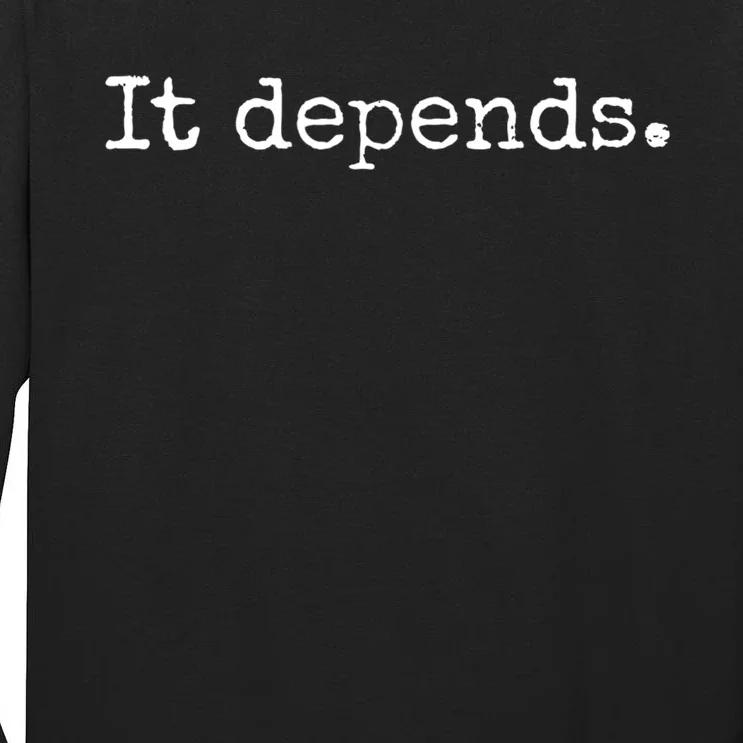 It Depends Funny Lawyer Gift Funny Lawyer Tall Long Sleeve T-Shirt