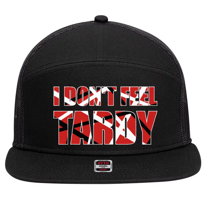 I DonT Feel Tardy 7 Panel Mesh Trucker Snapback Hat