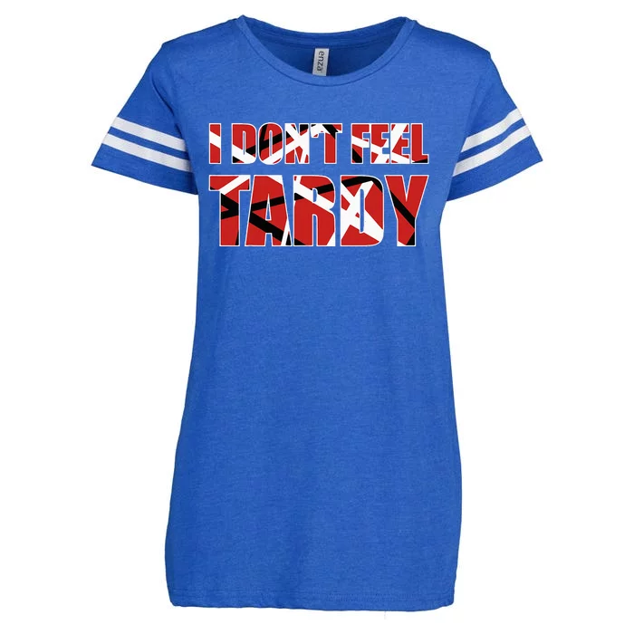 I DonT Feel Tardy Enza Ladies Jersey Football T-Shirt