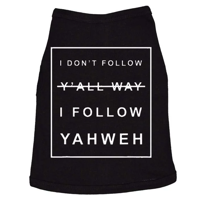 I Dont Follow Yall Way I Follow Yahweh Christian Believer Doggie Tank