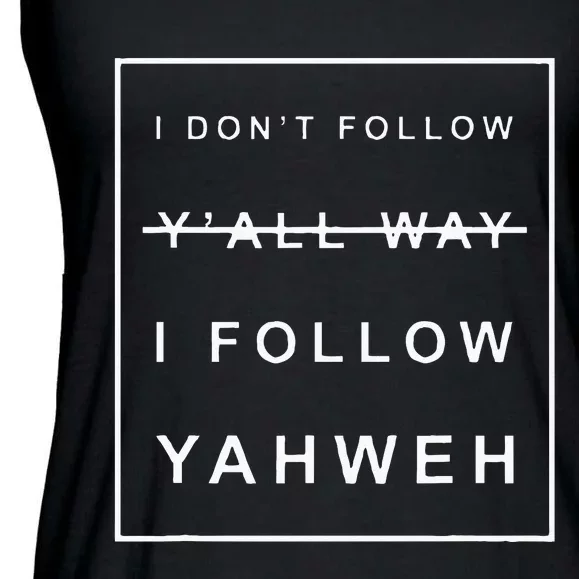 I Dont Follow Yall Way I Follow Yahweh Christian Believer Ladies Essential Flowy Tank