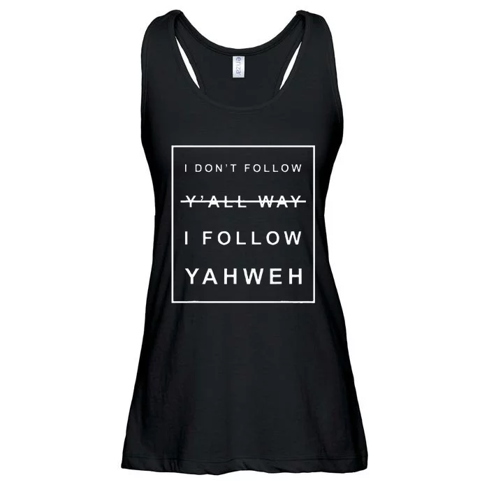 I Dont Follow Yall Way I Follow Yahweh Christian Believer Ladies Essential Flowy Tank