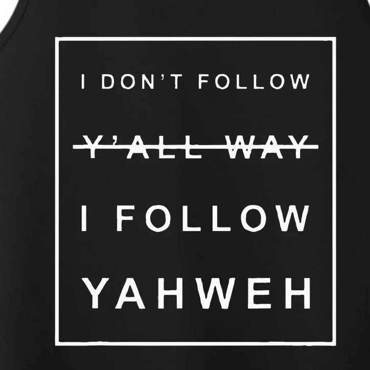 I Dont Follow Yall Way I Follow Yahweh Christian Believer Performance Tank