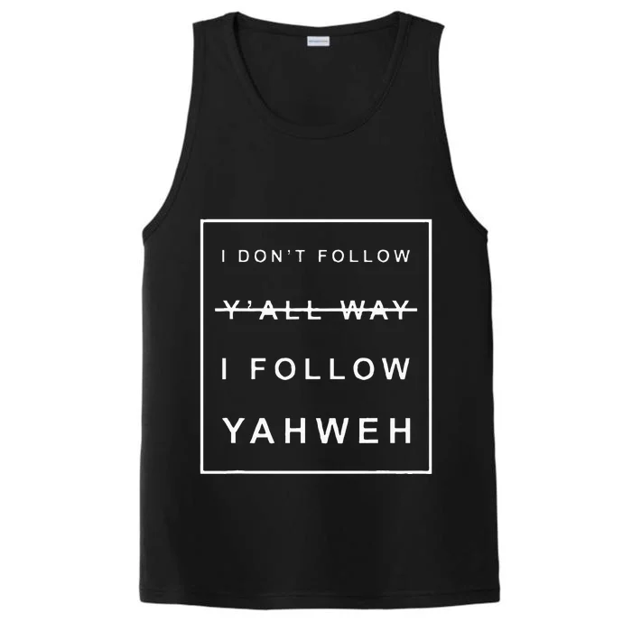 I Dont Follow Yall Way I Follow Yahweh Christian Believer Performance Tank