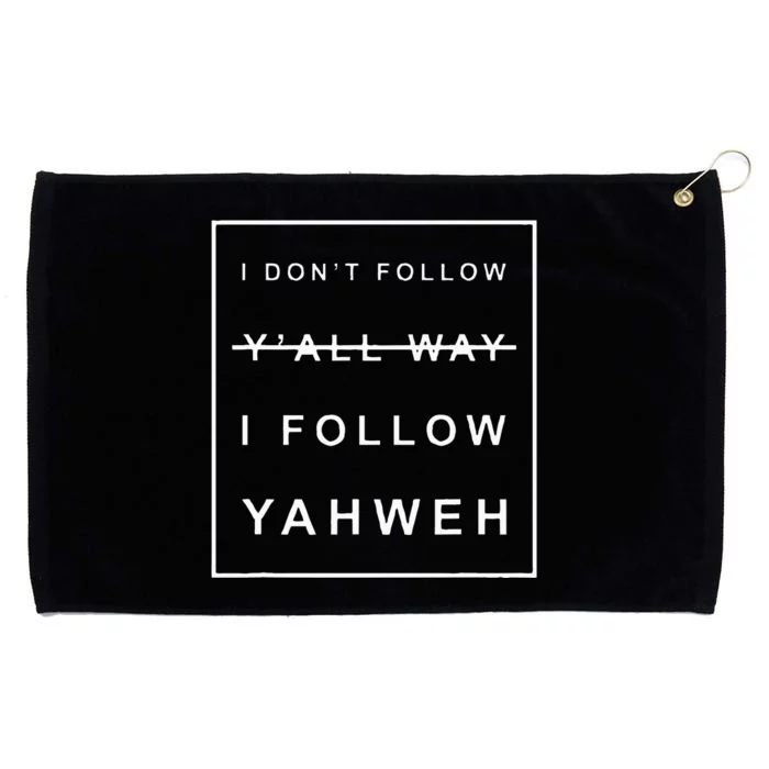 I Dont Follow Yall Way I Follow Yahweh Christian Believer Grommeted Golf Towel