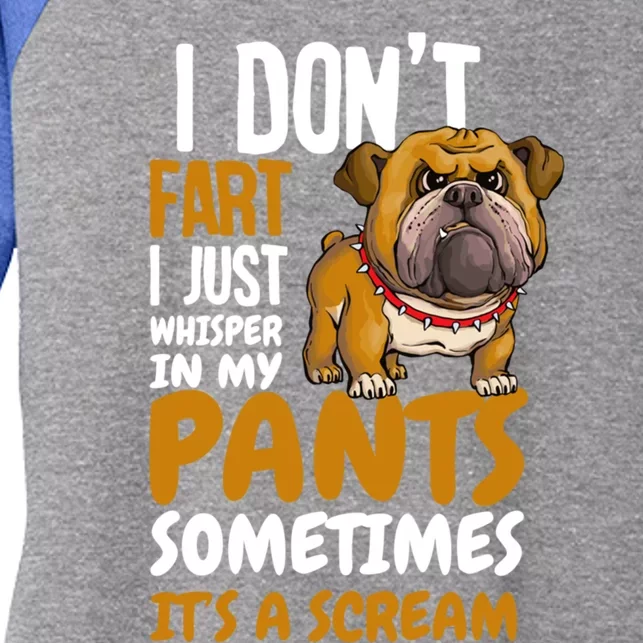 I Don't Fart I Just Whisper In My Pants Funny Dog Saying Gift Women's Tri-Blend 3/4-Sleeve Raglan Shirt