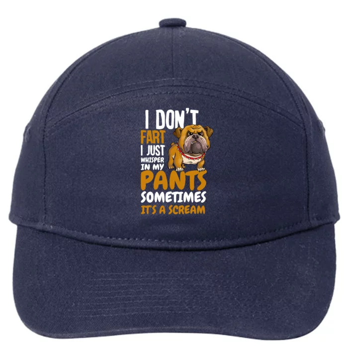 I Don't Fart I Just Whisper In My Pants Funny Dog Saying Gift 7-Panel Snapback Hat