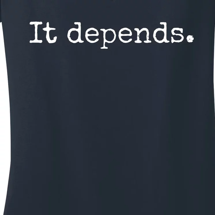 It Depends Funny Lawyer Gift Funny Lawyer Women's V-Neck T-Shirt