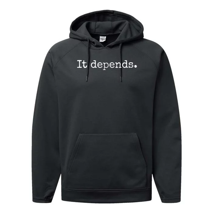 It Depends Funny Lawyer Gift Funny Lawyer Performance Fleece Hoodie