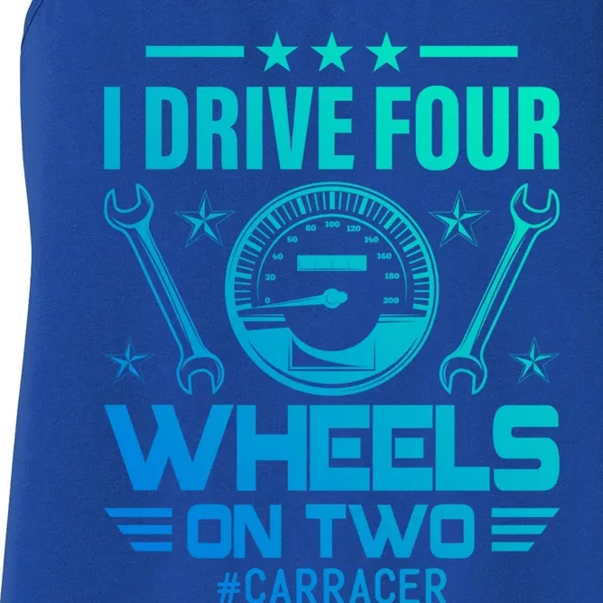 I Drive Four Wheels On Two Race Car Gift Women's Racerback Tank