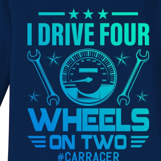 I Drive Four Wheels On Two Race Car Gift Baby Long Sleeve Bodysuit