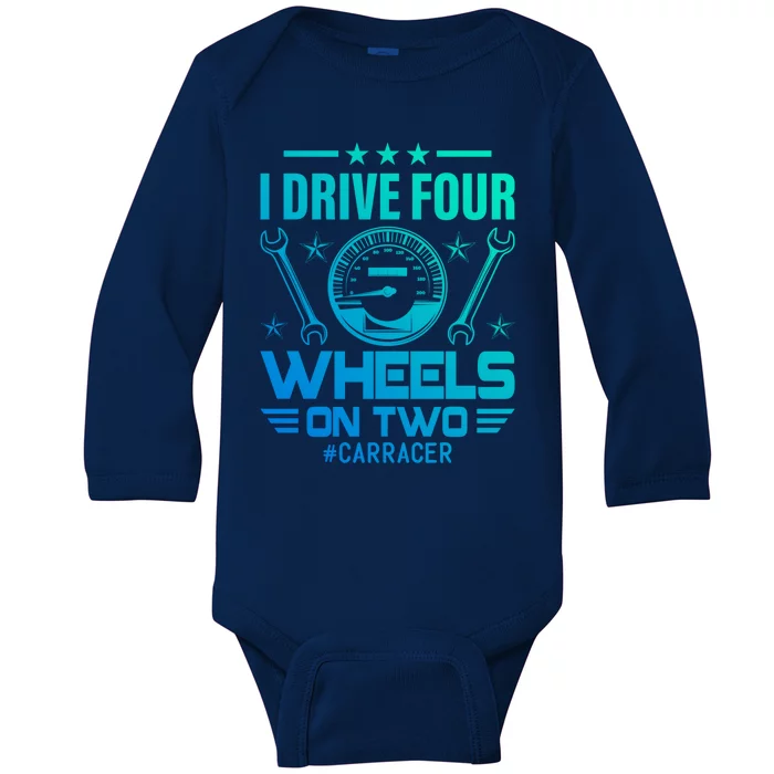 I Drive Four Wheels On Two Race Car Gift Baby Long Sleeve Bodysuit