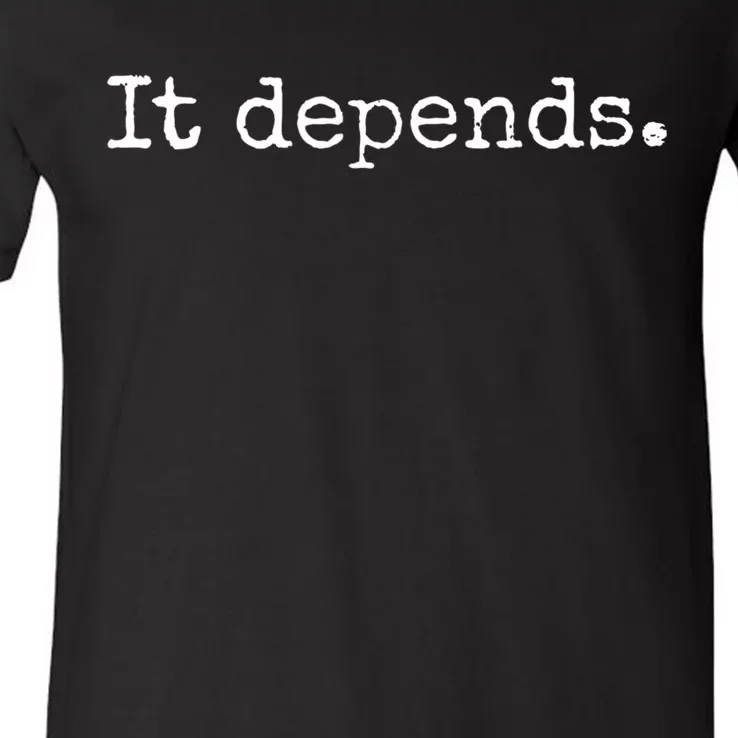 It Depends Funny Lawyer Gift Funny Lawyer V-Neck T-Shirt