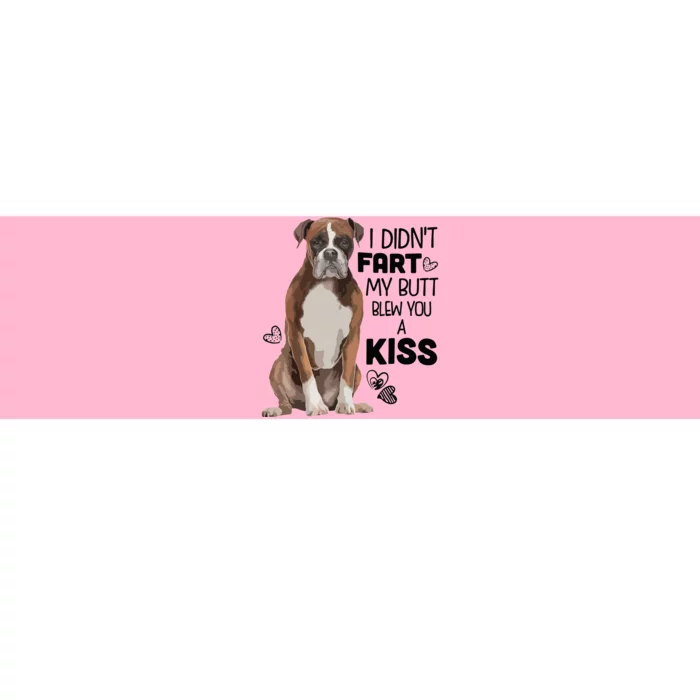 I Didnt Fart My Butt Blew You A Kiss Boxer Dog Bumper Sticker