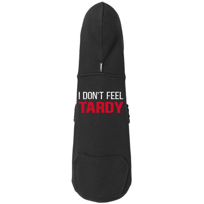 I Don't Feel Tardy Doggie 3-End Fleece Hoodie