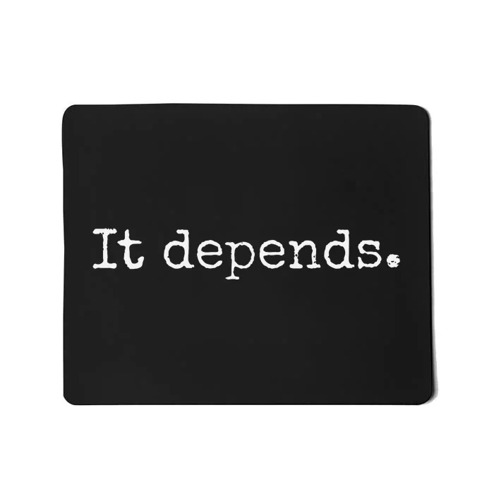 It Depends Funny Lawyer Gift Funny Lawyer Mousepad