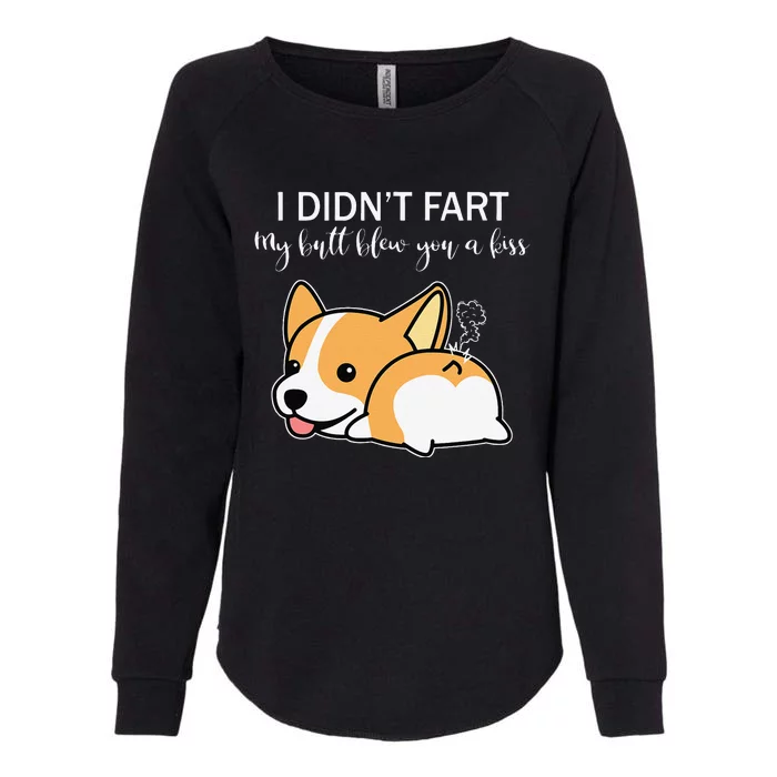 I Didnt Fart My Butt Blew You A Kiss Funny Corgi Dog Womens California Wash Sweatshirt