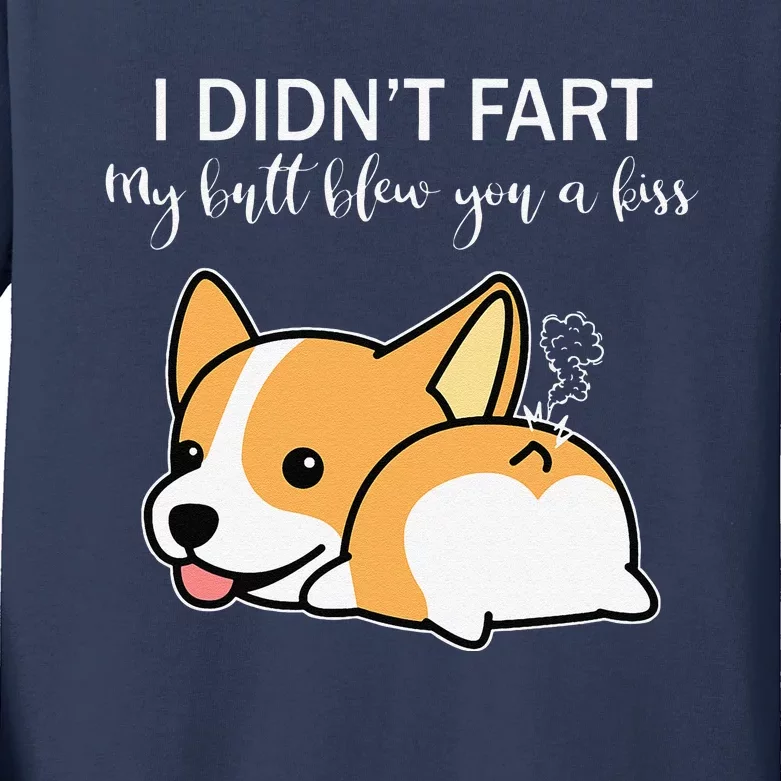 I Didnt Fart My Butt Blew You A Kiss Funny Corgi Dog Kids Long Sleeve Shirt