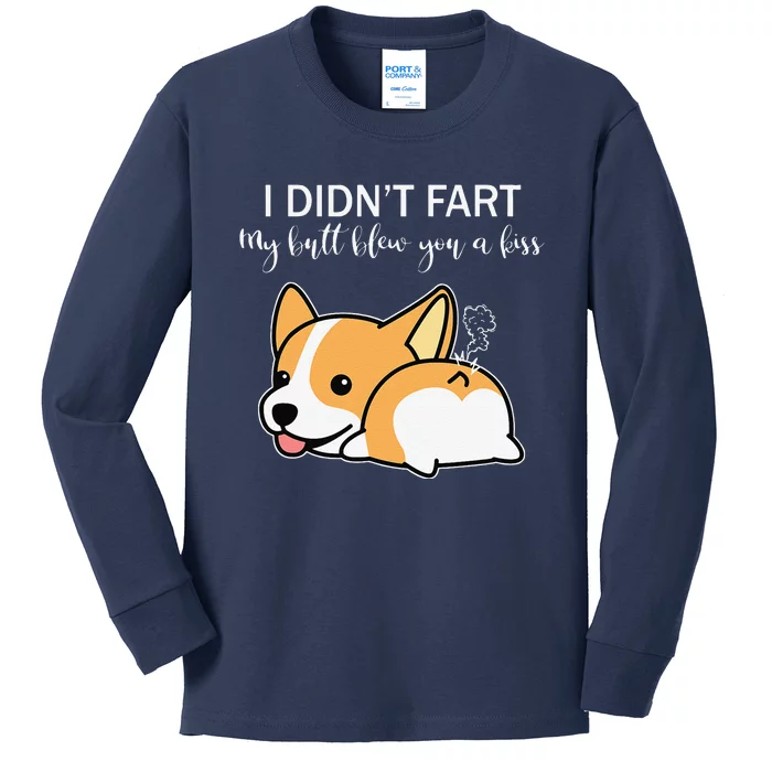 I Didnt Fart My Butt Blew You A Kiss Funny Corgi Dog Kids Long Sleeve Shirt