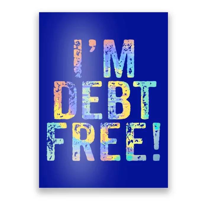 Im Debt Free Financial Freedom Literacy Vintage Tiegiftdye Meaningful Gift Poster