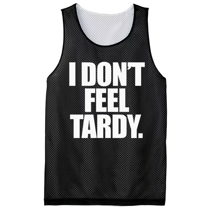 I DonT Feel Tardy Mesh Reversible Basketball Jersey Tank