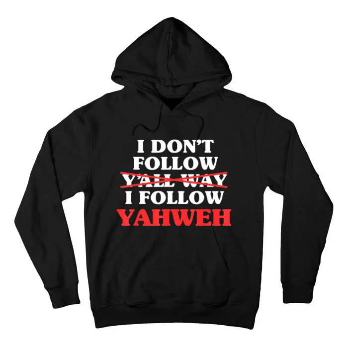 I Don't Follow Y'all Way I Follow Yahweh Christian Believer Tall Hoodie ...