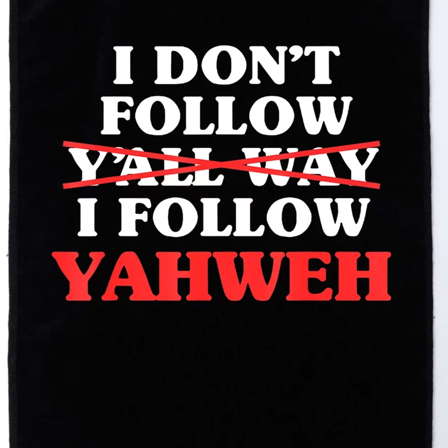 I Don't Follow Y'all Way I Follow Yahweh Christian Believer Platinum Collection Golf Towel